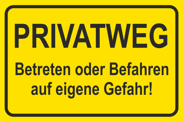 Warnschild Gelb mit  Kontur sowie Text Privatweg Betreten oder Befahren auf eigene Gefahr